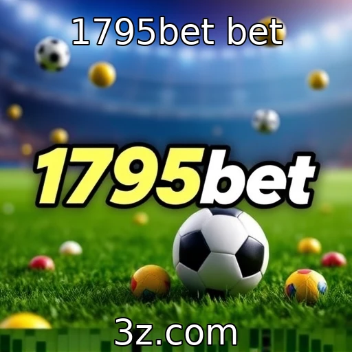 Novos desenvolvimentos nas plataformas de apostas online : 1795bet bet